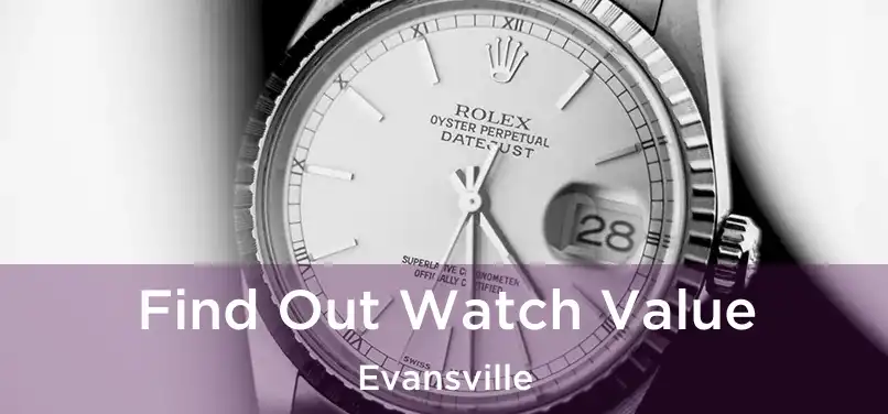  Find Out Watch Value Evansville