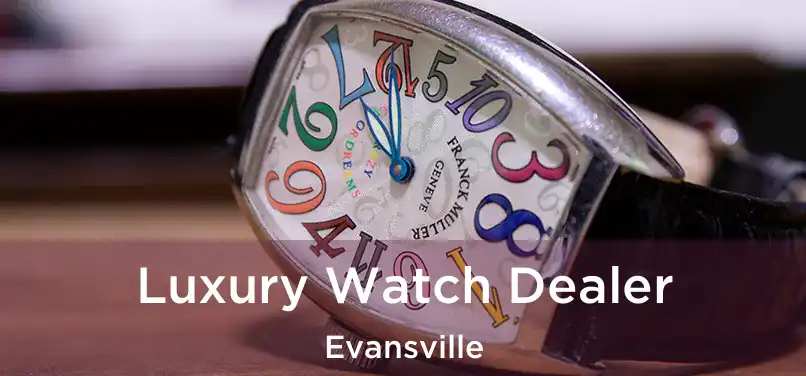 Luxury Watch Dealer Evansville