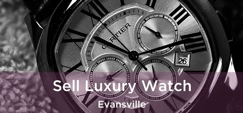  Sell Luxury Watch Evansville