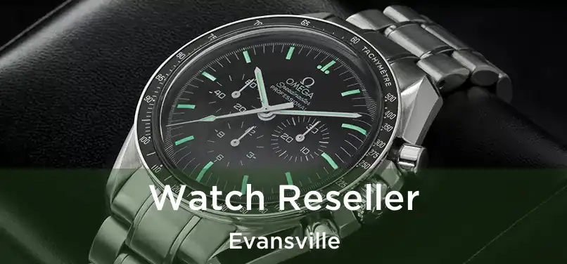 Watch Reseller Evansville